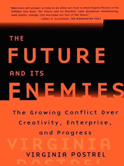 Title details for The Future and Its Enemies by Virginia Postrel - Available